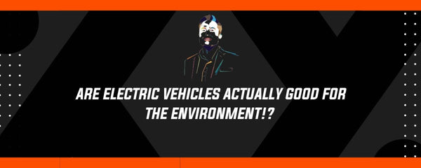 Are Electric Vehicles ACTUALLY Good For the Environment!? - Dragon Engines LTD